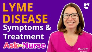 LYME DISEASE:  Do I have it? Symptoms & Treatment  Ask A Nurse | @LevelUpRN