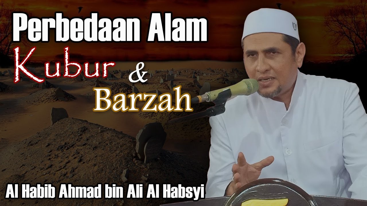 Perbedaan Alam Kubur & Barzah | Al Habib Ahmad bin Ali Al Habsyi