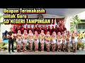 UCAPAN TERIMAKASIH UNTUK PARA GURU SD NEGERI TAMPINGAN 1 | Perpisahan siswa-siswi kelas VI