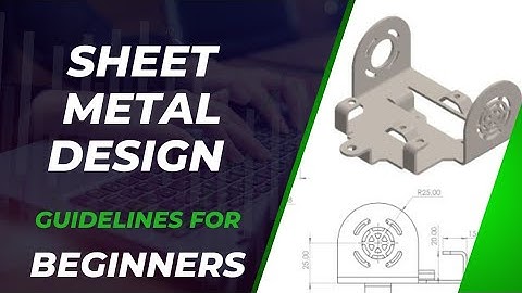 Basic guidelines for sheet metal design in 5 mins : Common sheet metal design guidelines and rules