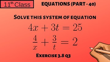 Equations Part - 40 | System of Equation | Exercise 3.8 Q3| 11 Class - P50