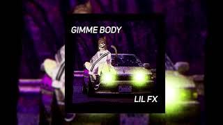 LIL FX - GIMME BODY SpeedUp (Phonk House)