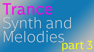Trance Synths and Melodies | Part 3