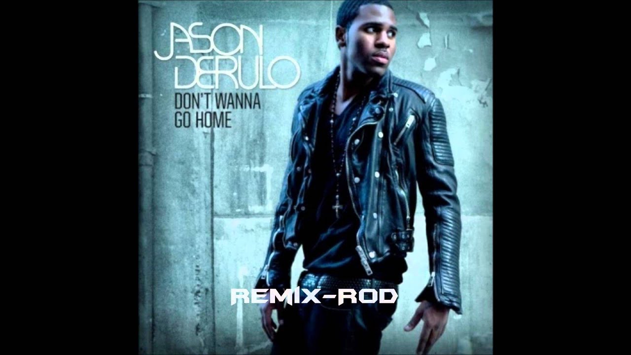 Jason Derulo Don T Wanna Go Home Jason Derulo Don T Wanna Go Home