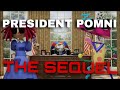 PRESIDENT POMNI the Sequel!