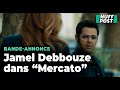 Jamel Debbouze Se Dévoile Dans Un Rôle Très Sombre Dans Le Film Mercato 
