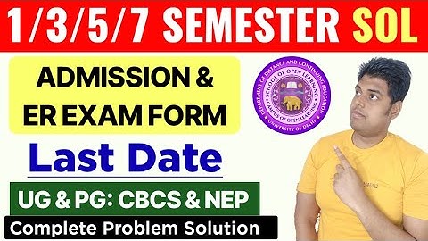 🎓 DU SOL 1st/3rd/5th/7th Semester Admission & ER Form Last Date | Complete Guide 2025: CBCS & NEP
