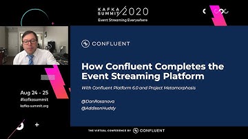 Completing the Event Streaming Platform (Addison Huddy & Dan Rosanova, Confluent) Kafka Summit 2020