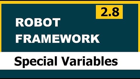 2.8 Robot framework (Selenium) | Special/Default Variables