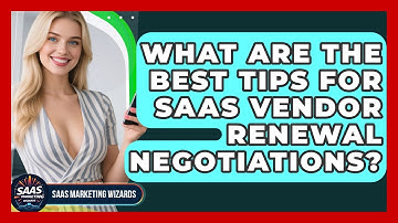 What Are The Best Tips For SaaS Vendor Renewal Negotiations? - Saas Marketing Wizards