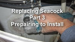 Seacock Replacement Part 3