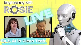 How Can Artifical Intelligence Help the Clean Energy Transition? | Engineering with Rosie Live Ep. 3
