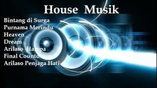 HOUSE MUSIK ( Bintang disurga,Purnama merindu,Heaven,Dream,Final countdown,Arilaso)