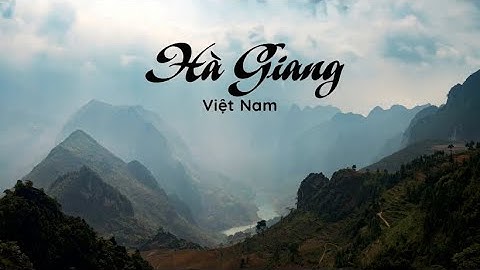 Hà Giang_Việt Nam | Cảnh đẹp hùng vĩ của thiên nhiên