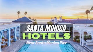 Best Beachfront Hotels in Santa Monica, California