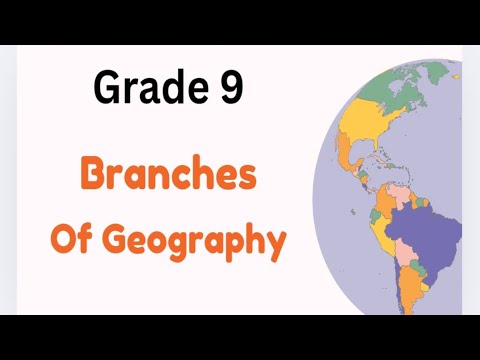 BRANCHES OF GEOGRAPHY GRADE 9