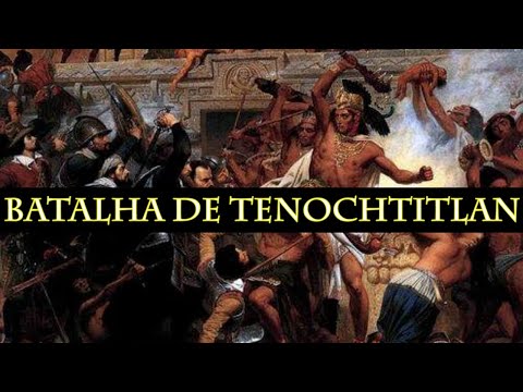 1521 - Batalha de Tenochtitlan - Astecas e Espanhóis