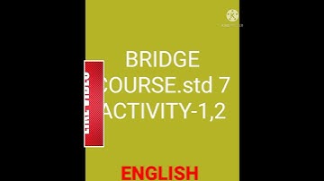 Bridge course std ,7, ACTIVITY- 1,2 ENGLISH