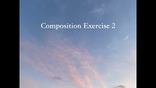 Composition Exercise 2