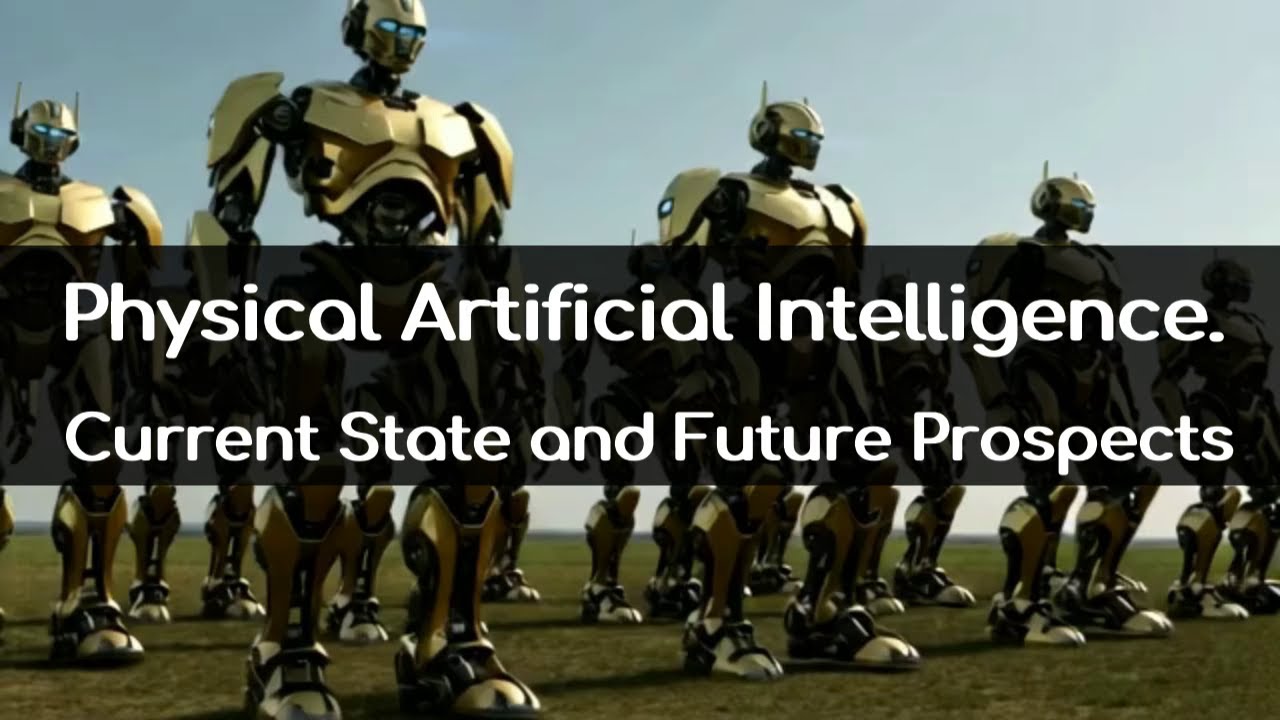 Physical Artificial Intelligence. Current State and Future Prospects ...