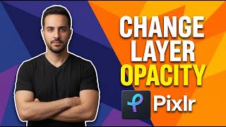 How To Change Layer Opacity In Pixlr (Easy Guide)