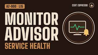 AZ-900 Lesson 15: Azure Monitoring (Advisor, Service Health, Azure Monitor, Application Insights)