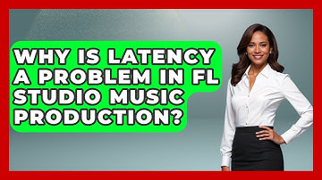 Why Is Latency A Problem In FL Studio Music Production? - Music Producer Mastery