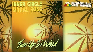 Inner Circle & Mykal Rose - Turn Up Di Weed [Official Lyric Video 2018] chords