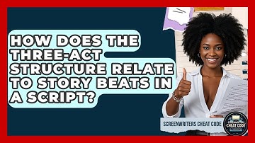How Does the Three-Act Structure Relate to Story Beats in a Script? | Screenwriter