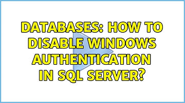 Databases: How to Disable Windows Authentication in SQL Server? (2 Solutions!!)