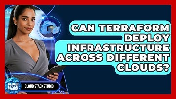 Can Terraform Deploy Infrastructure Across Different Clouds? - Cloud Stack Studio