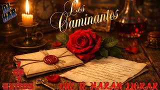 LOS CAMINANTES 7 DE 7 EXITOS QUE TE HARAN LLORAR Y RECORDAR