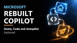 Microsoft Rebuilt Copilot: Home, Code and Autopilot Explained