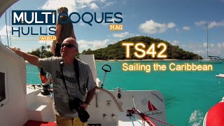 TS42 Catamaran - Sailing the Caribbean!
