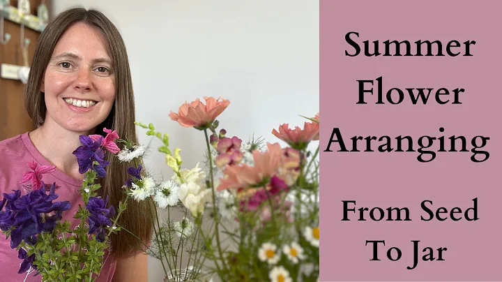 Summer Flower Arranging | From Seed To Jar - DayDayNews