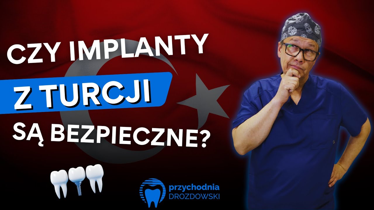 IMPLANTY z TURCJI: Czy są BEZPIECZNE? | Przychodnia Drozdowski