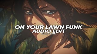 On Your Lawn Funk - Scythermane, Trxpical Edit Audio