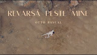 Revarsă peste mine - Otto Pascal [Official Video]