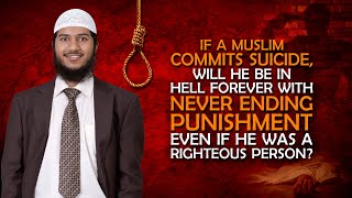 If a Muslim Commits Suicide, will he be in Hell Forever with Never Ending Punishment? – Fariq Naik