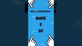 Make Ou Do? Pare De Errar Isso Em Inglês Em 30 Segundos