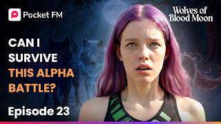 Ep 23 | Can I Survive This Alpha Battle? | Wolves of The Blood Moon | Pocket FM