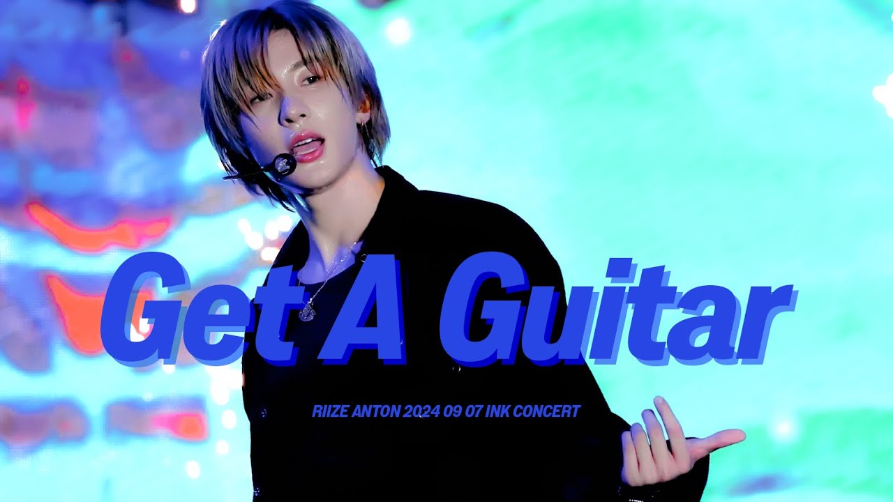 Get A Guitar - RIIZE ANTON 라이즈 앤톤 240907 INK - YouTube