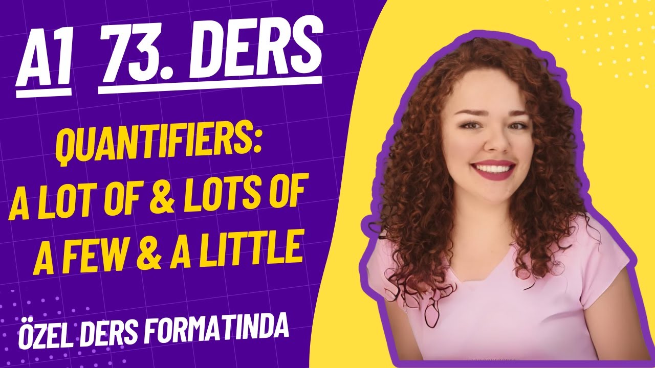 İNGİLİZCE A1-73. DERS Quantifiers: A lot of & Lots of & A few & A little -İngilizce Öğren-