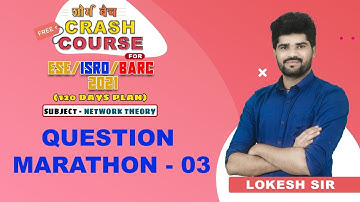 ESE ISRO BARC 2021 I Network Theory I Question Marathon 03I Free Crash Course | Live @04:00pm