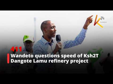 Tetu MP Wandeto questions speed of Ksh2T Dangote Lamu refinery project