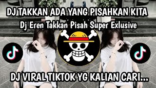 DJ TAKKAN ADA YANG PISAHKAN KITA || DJ EREN TAKKAN PISAH SUPER EXLUSIVE TERBARU 2025 By Wes All