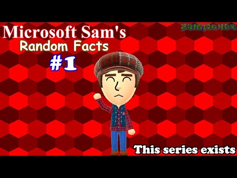 Microsoft Sam's Random Facts #1: This series exists