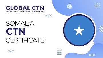 Somalia CTN Certificate Procedure│GlobalCTN