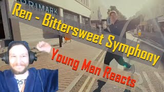 Ren - Bittersweet symphony (The Verve retake) - YOUNG MAN REACTS