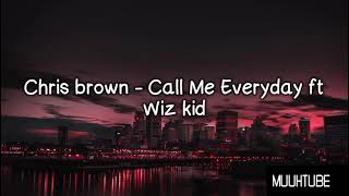 Chris brown - Everyday ft Wiz kid (video lyric)